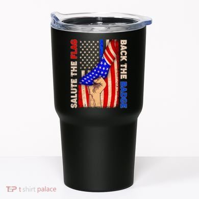 Salute The Flag Back The Badge American Thin Blue Line Tumbler