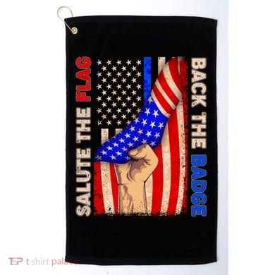 Salute The Flag Back The Badge American Thin Blue Line Golf Towel