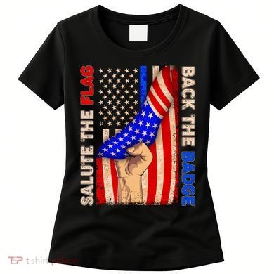 Salute The Flag Back The Badge American Thin Blue Line Women's T-Shirt
