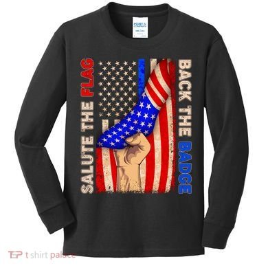 Salute The Flag Back The Badge American Thin Blue Line Kids Long Sleeve Shirt