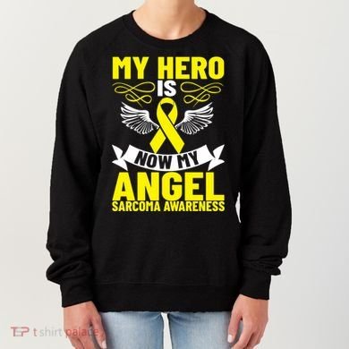 Sarcoma Awareness My Hero Is Now My Angel Sarcoma Cancer Meaningful Gift Women's Sweatshirt
