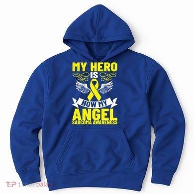 Sarcoma Awareness My Hero Is Now My Angel Sarcoma Cancer Meaningful Gift Hoodie