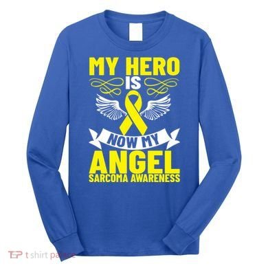 Sarcoma Awareness My Hero Is Now My Angel Sarcoma Cancer Meaningful Gift Long Sleeve Shirt