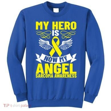 Sarcoma Awareness My Hero Is Now My Angel Sarcoma Cancer Meaningful Gift Sweatshirt