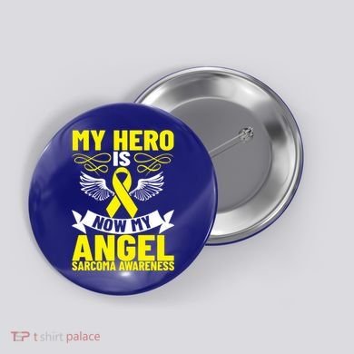 Sarcoma Awareness My Hero Is Now My Angel Sarcoma Cancer Meaningful Gift Button
