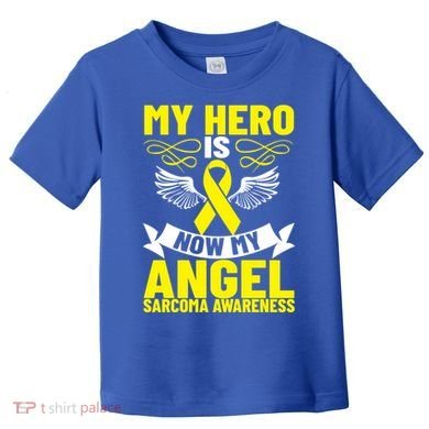 Sarcoma Awareness My Hero Is Now My Angel Sarcoma Cancer Meaningful Gift Toddler T-Shirt