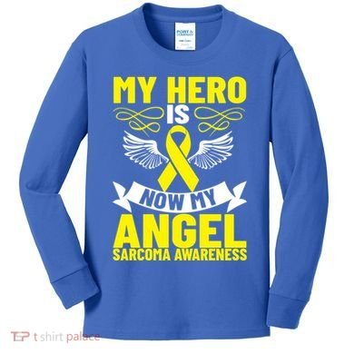 Sarcoma Awareness My Hero Is Now My Angel Sarcoma Cancer Meaningful Gift Kids Long Sleeve Shirt
