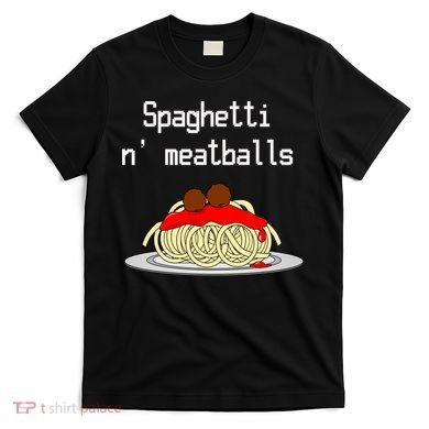 Spaghetti And Meatballs Spaghetti And Meatballs Cool Gift T-Shirt