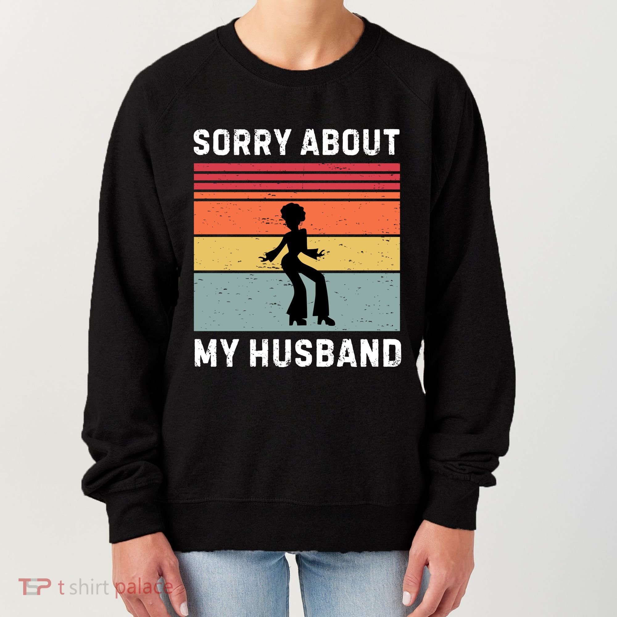 Sorry About My Husband Funny Wife Humor Women's Sweatshirt