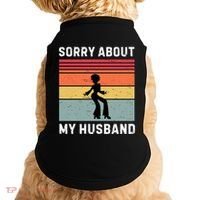 Sorry About My Husband Funny Wife Humor Doggie Tank thumb 0