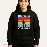Sorry About My Husband Funny Wife Humor Hoodie thumb 5
