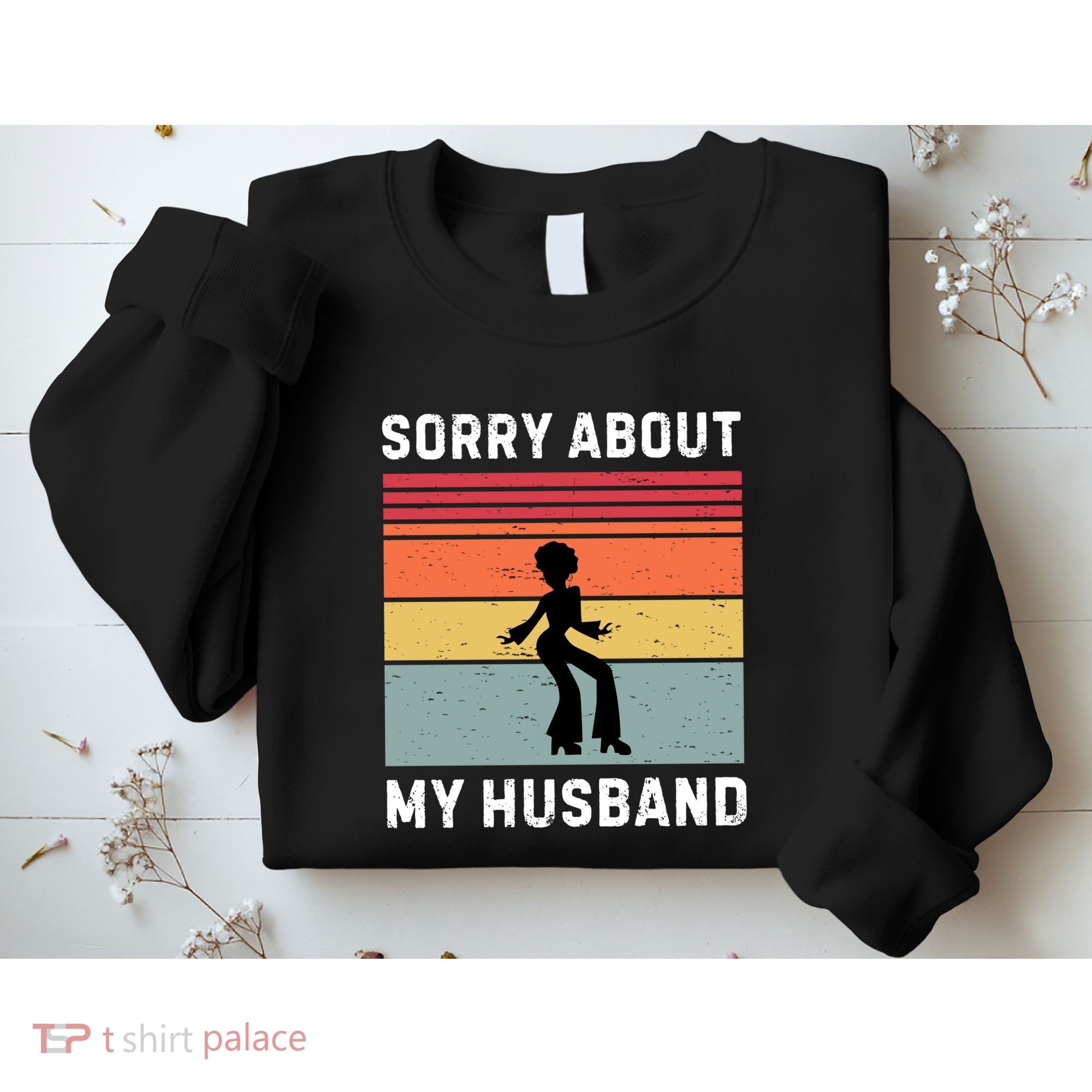 Sorry About My Husband Funny Wife Humor Sweatshirt