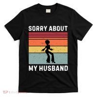 Sorry About My Husband Funny Wife Humor T-Shirt thumb 0