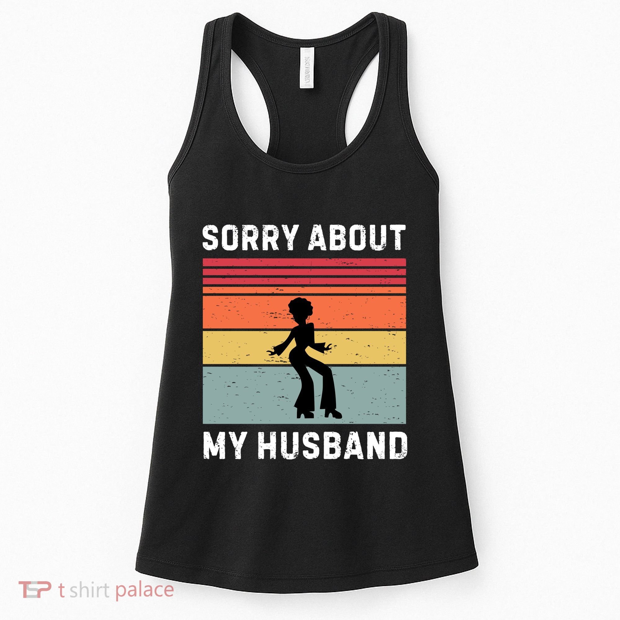Sorry About My Husband Funny Wife Humor Women's Tank Top