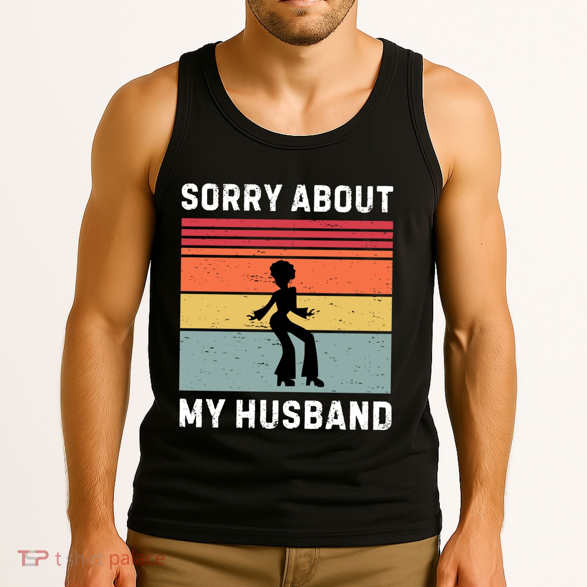 Sorry About My Husband Funny Wife Humor Tank Top