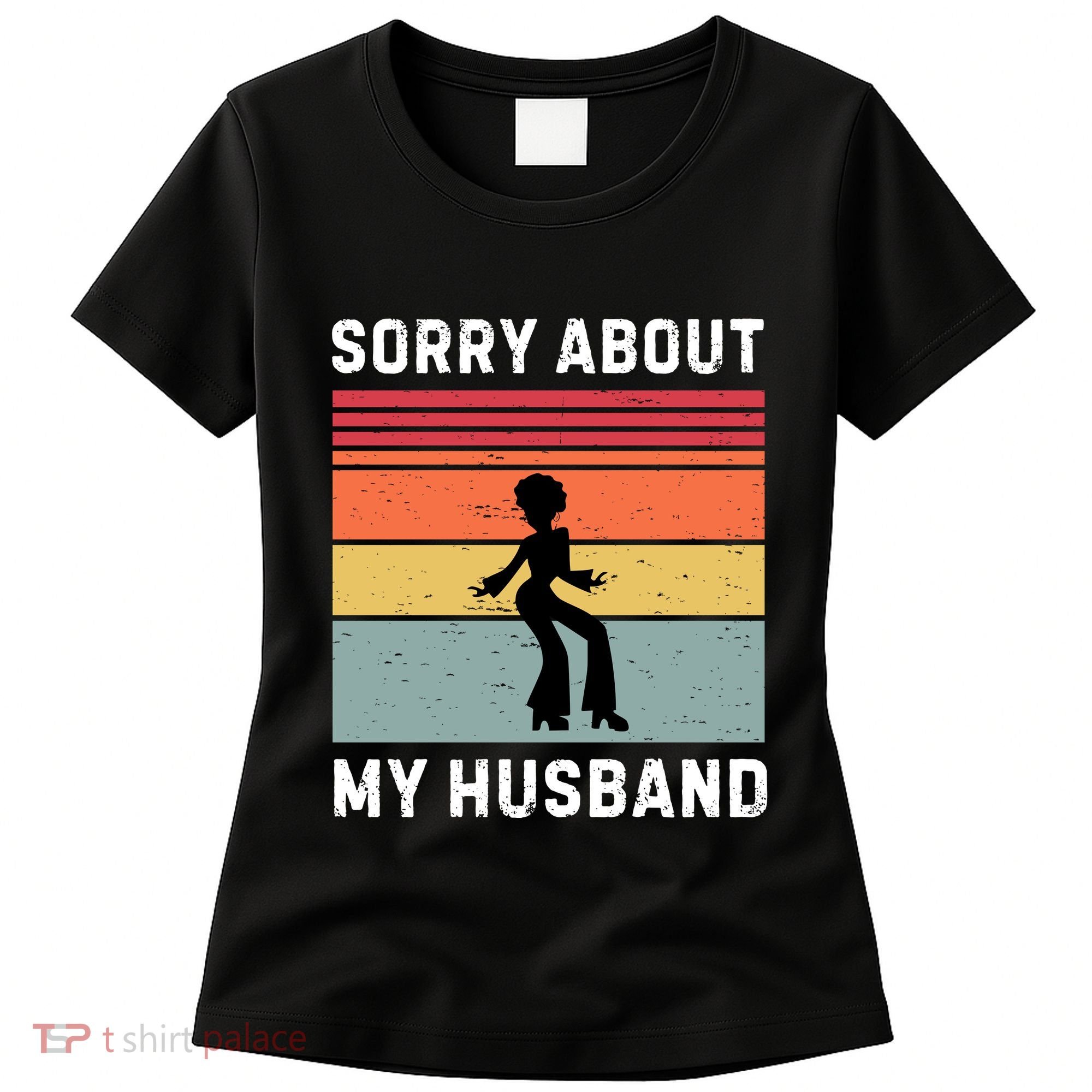 Sorry About My Husband Funny Wife Humor Women's T-Shirt