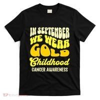 September Awareness Month Childhood Cancer Awareness Month In September We Wear T-Shirt thumb 0