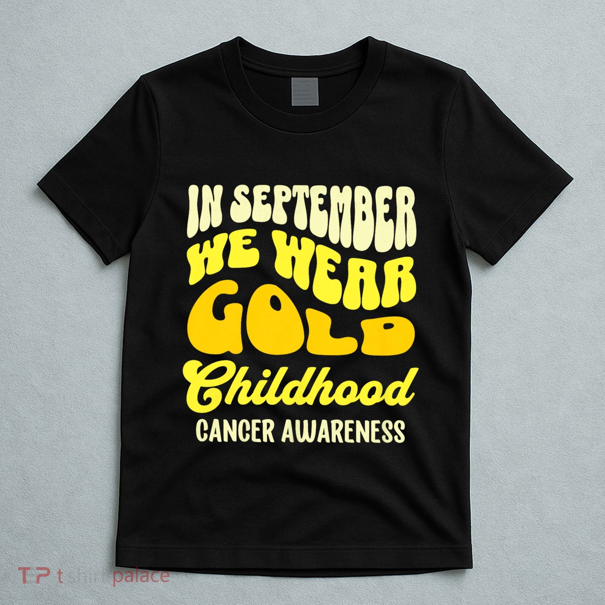 September Awareness Month Childhood Cancer Awareness Month In September We Wear T-Shirt