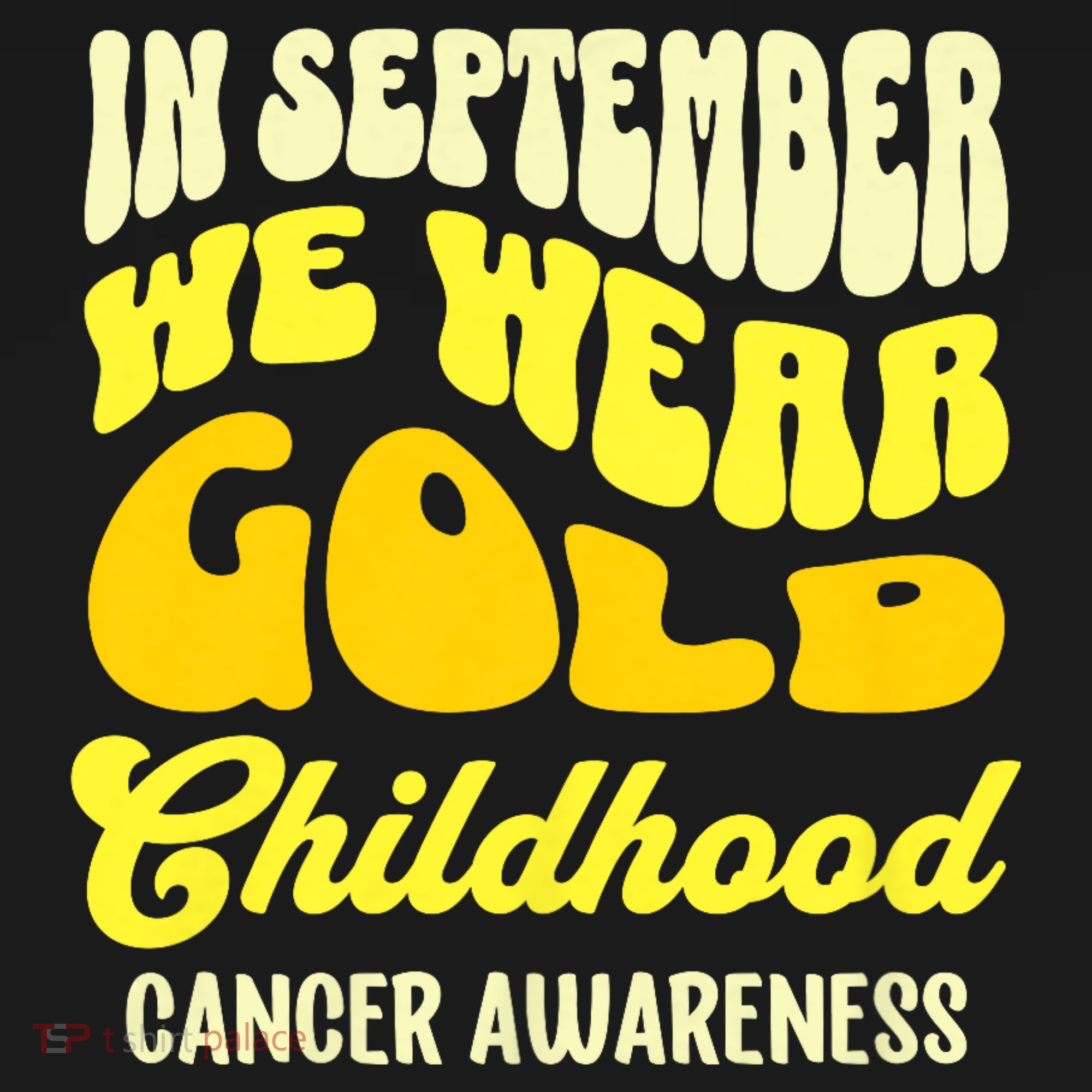 September Awareness Month Childhood Cancer Awareness Month In September We Wear T-Shirt