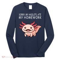 School Axolotl My Axolotl Ate My Homework Cute Axolotl Long Sleeve Shirt thumb 0