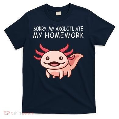 School Axolotl My Axolotl Ate My Homework Cute Axolotl T-Shirt