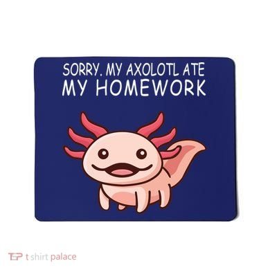 School Axolotl My Axolotl Ate My Homework Cute Axolotl Mousepad