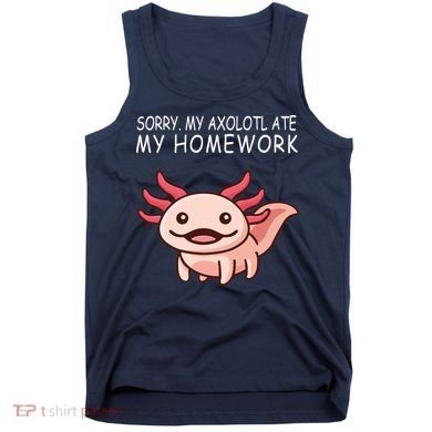 School Axolotl My Axolotl Ate My Homework Cute Axolotl Tank Top