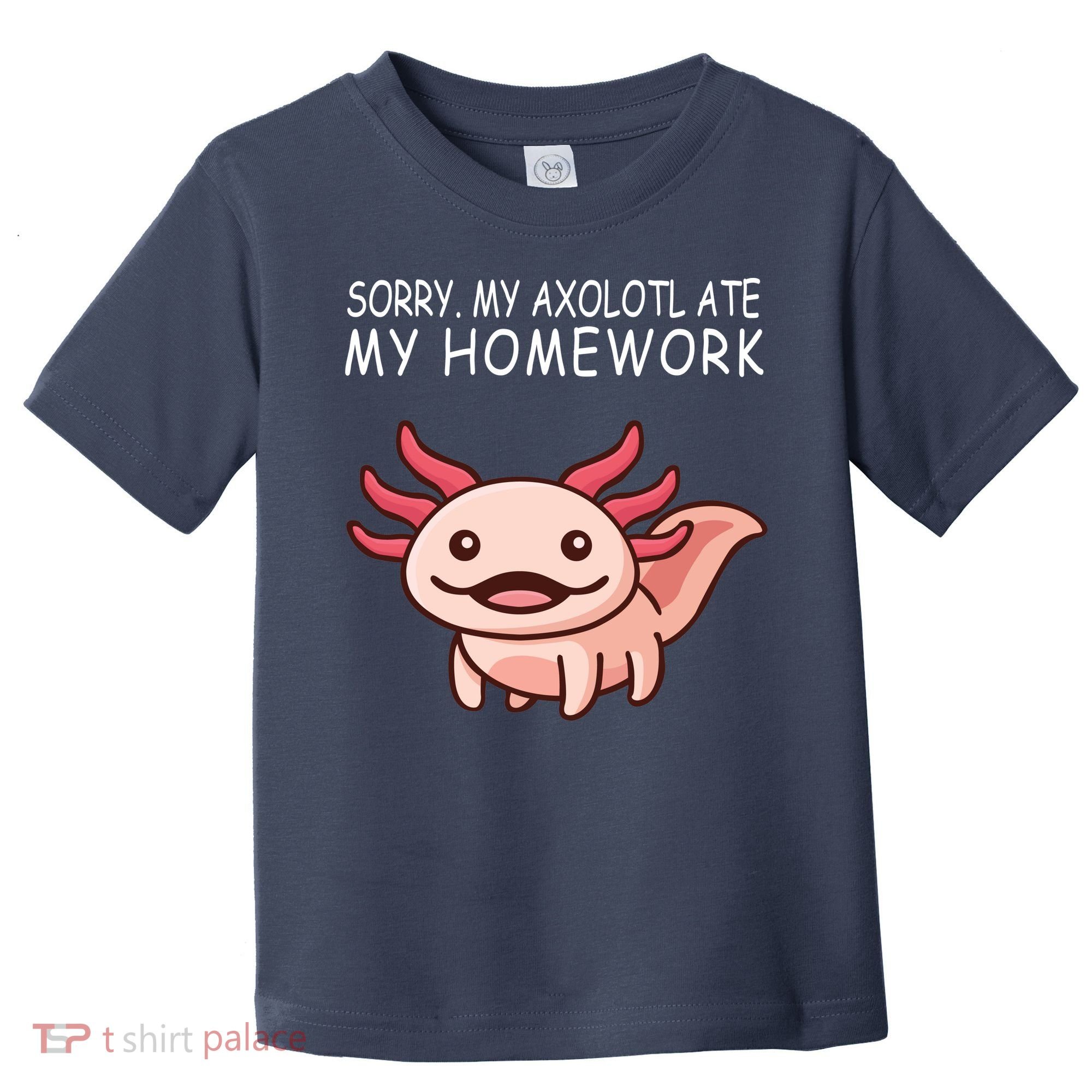 School Axolotl My Axolotl Ate My Homework Cute Axolotl Toddler T-Shirt