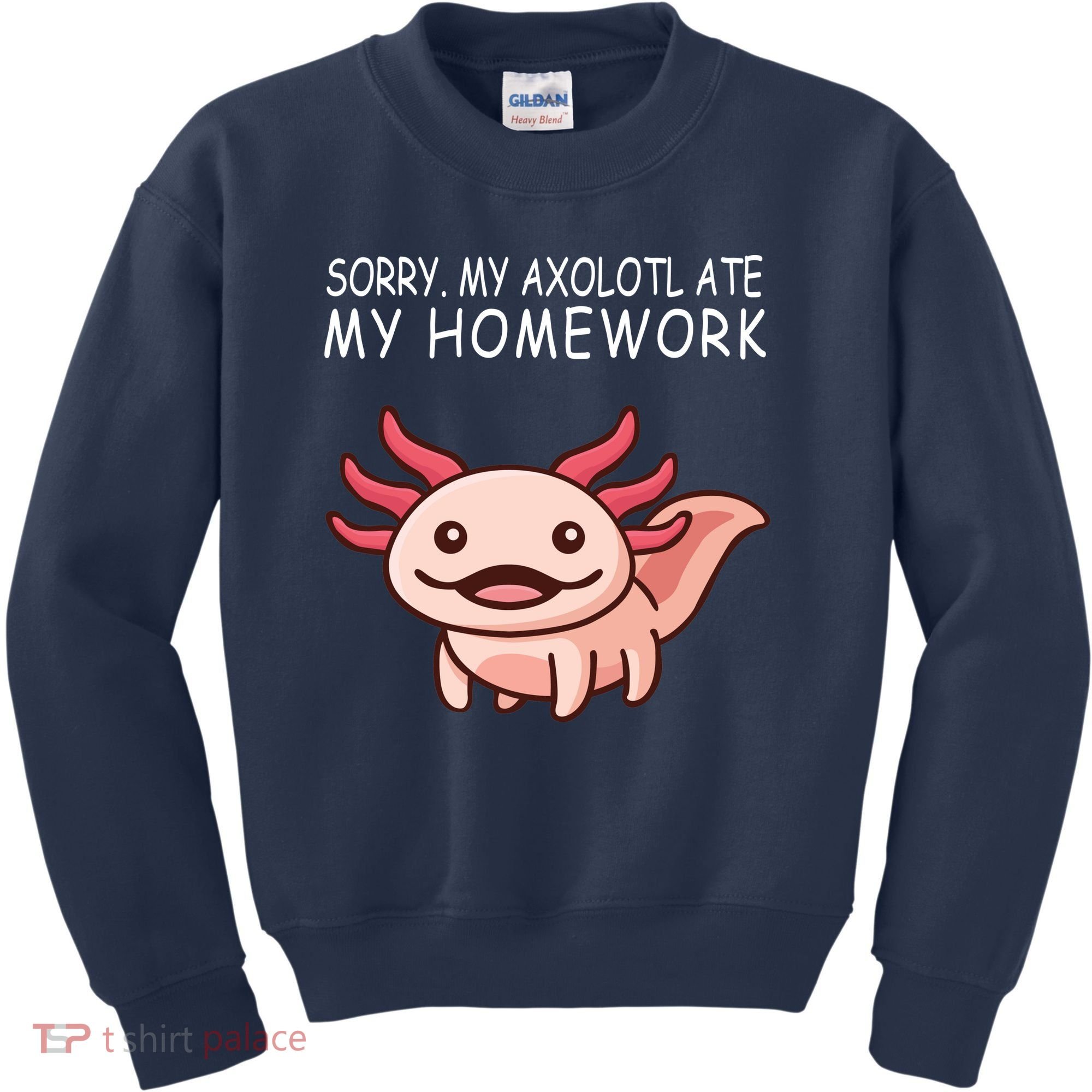 School Axolotl My Axolotl Ate My Homework Cute Axolotl Kids Sweatshirt