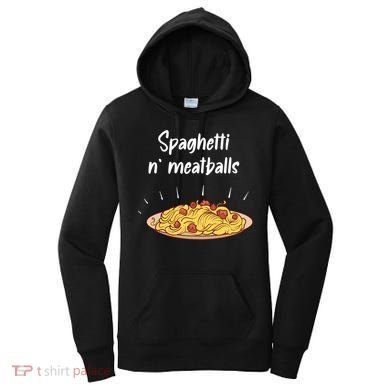 Spaghetti And Meatballs Spaghetti And Meatballs Cool Gift Women's Hoodie