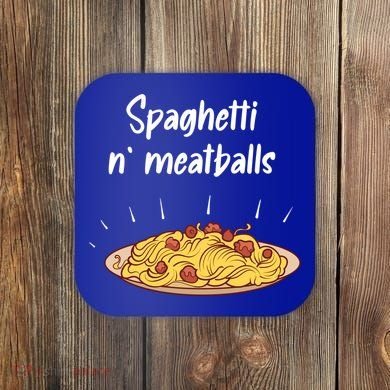 Spaghetti And Meatballs Spaghetti And Meatballs Cool Gift Coaster