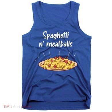 Spaghetti And Meatballs Spaghetti And Meatballs Cool Gift Tank Top