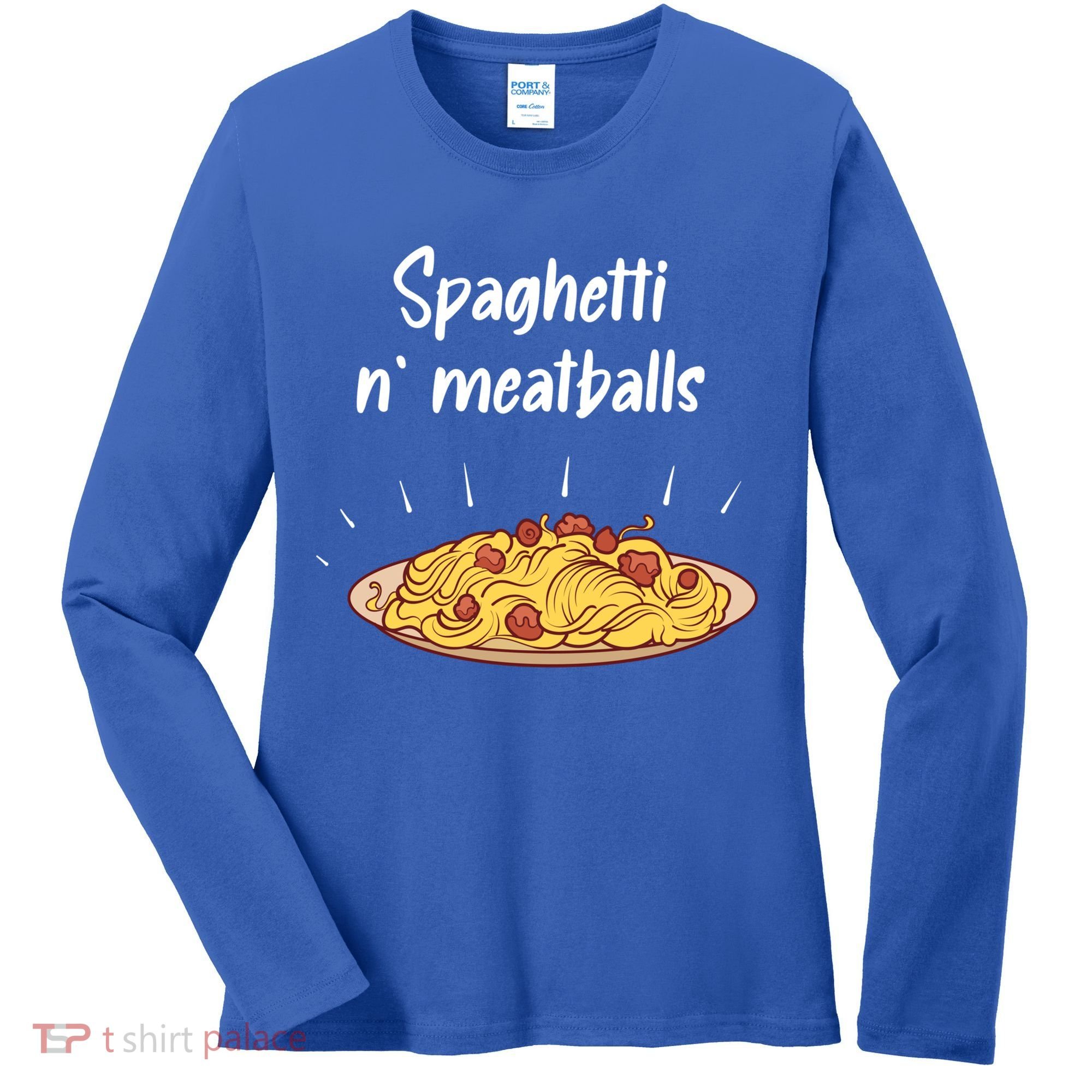 Spaghetti And Meatballs Spaghetti And Meatballs Cool Gift Women's Long Sleeve Shirt