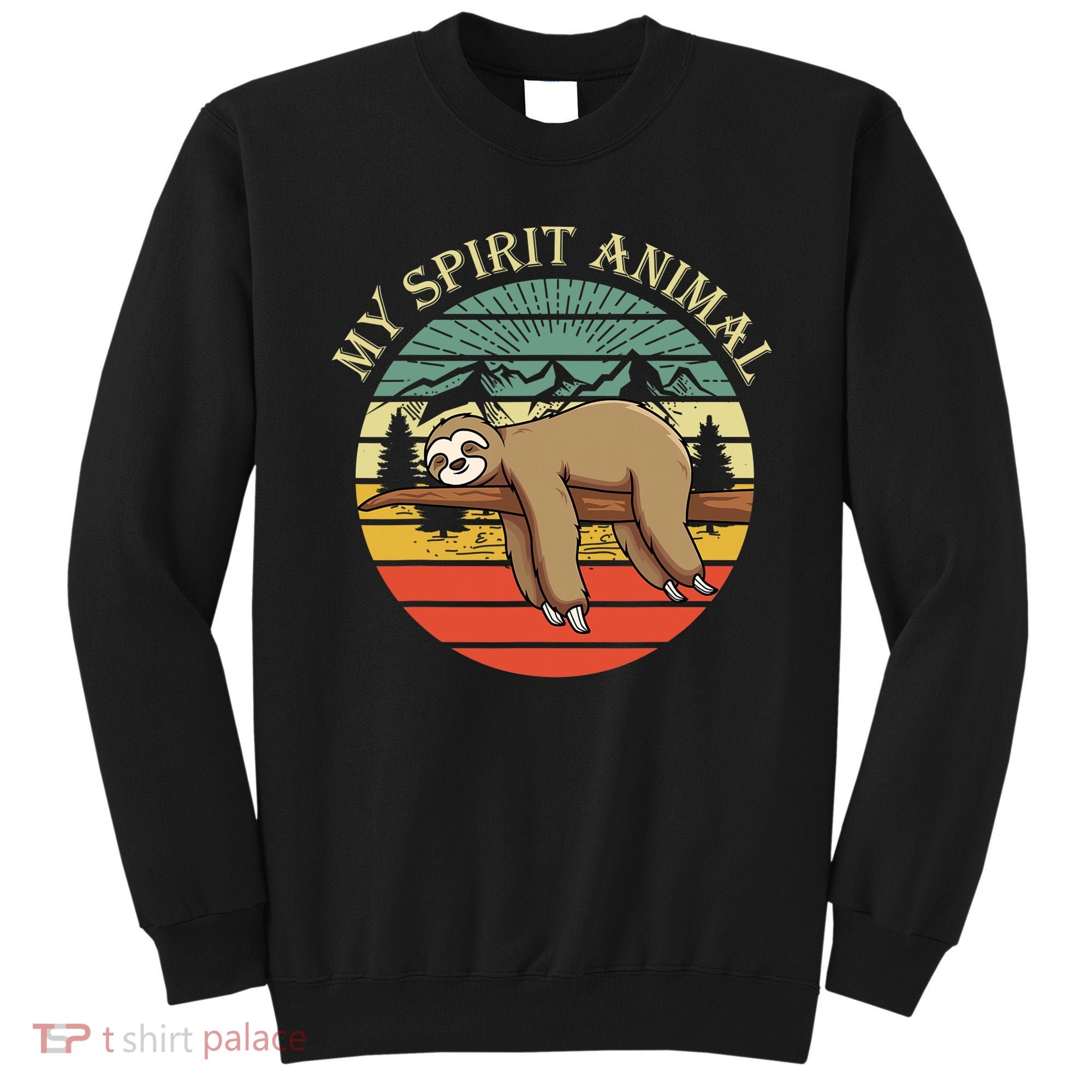 Sloths Are My Spirit Animal Sloth Is My Spirit Animal Sweatshirt
