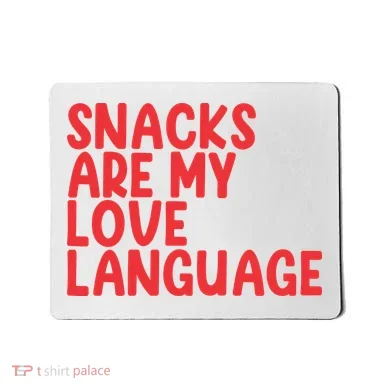 Snacks Are My Love Language Mousepad