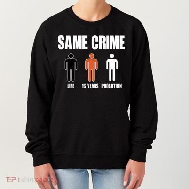 Same Crime Life 15 Years Probation Equality Women's Sweatshirt