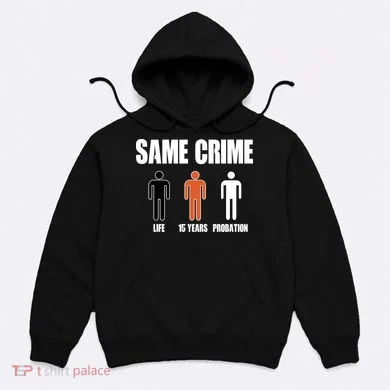 Same Crime Life 15 Years Probation Equality Hoodie