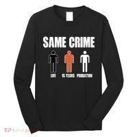 Same Crime Life 15 Years Probation Equality Long Sleeve Shirt thumb 0