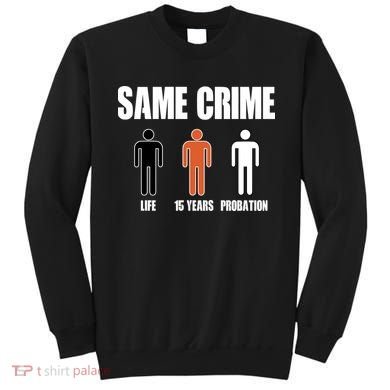 Same Crime Life 15 Years Probation Equality Sweatshirt