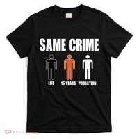 Same Crime Life 15 Years Probation Equality T-Shirt thumb 0