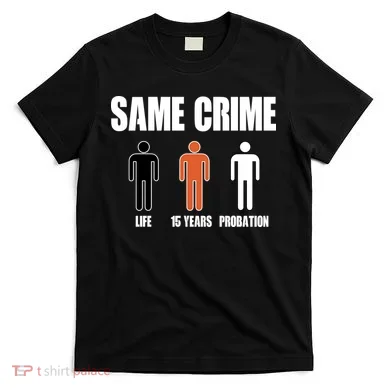Same Crime Life 15 Years Probation Equality T-Shirt