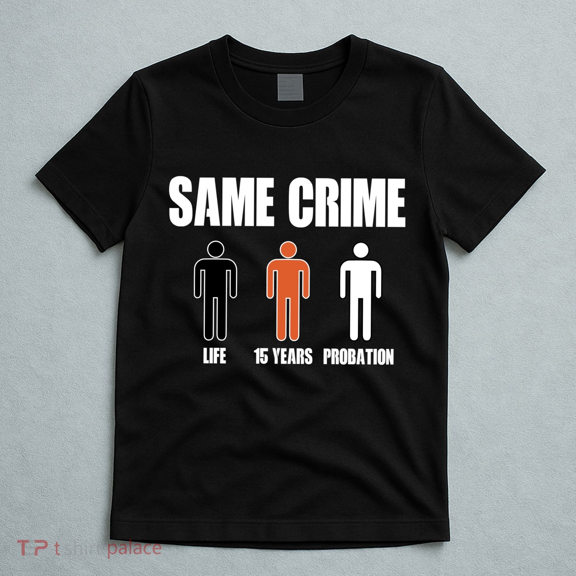 Same Crime Life 15 Years Probation Equality T-Shirt