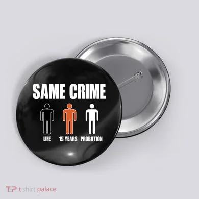 Same Crime Life 15 Years Probation Equality Button