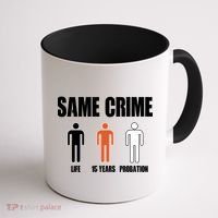 Same Crime Life 15 Years Probation Equality Coffee Mug thumb 1