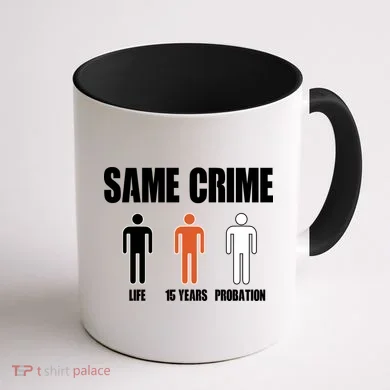 Same Crime Life 15 Years Probation Equality Coffee Mug back