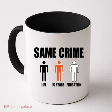 Same Crime Life 15 Years Probation Equality Coffee Mug