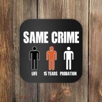 Same Crime Life 15 Years Probation Equality Coaster thumb 0