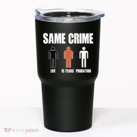 Same Crime Life 15 Years Probation Equality Tumbler thumb 0