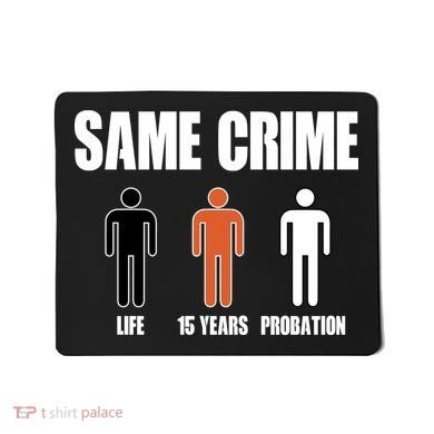 Same Crime Life 15 Years Probation Equality Mousepad