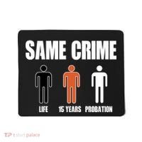 Same Crime Life 15 Years Probation Equality Mousepad thumb 0